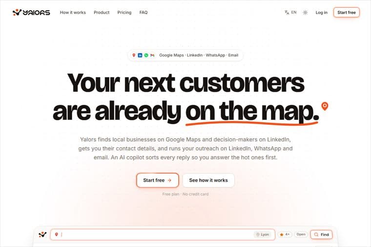 Yalors — A sales prospecting platform that finds local businesses on Google Maps and decision-makers on LinkedIn, runs the outreach, and sorts the replies so the hot ones get answered first.